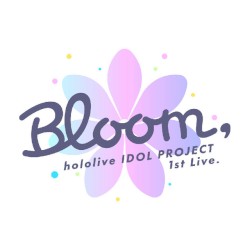 hololive IDOL PROJECT 1st Live.『Bloom,』