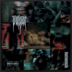 Drafts & Demo_s. Vol.001 : VULGAR (INSTRUMENTALS)