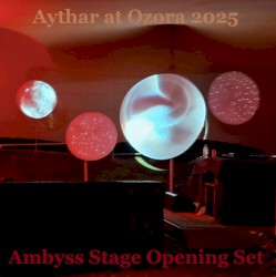 Aythar at Ozora 2025 (Ambyss Stage Opening Set)
