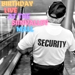 BIRTHDAY LIVE AT THE SUNVALLEY MALL