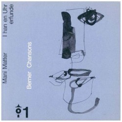 I han en Uhr erfunde (Berner Chansons 1)