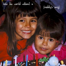 hate the world without u (maddy's song)
