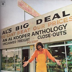 Al’s Big Deal / Unclaimed Freight: An Al Kooper Anthology