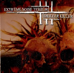 Extreme Noise Terror / Driller Killer