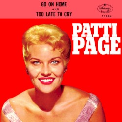 Go on Home / Too Late to Cry