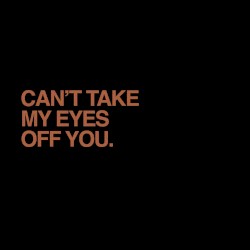 Can't Take My Eyes Off You