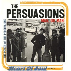 Man, Oh Man: The Power Of The Persuasions