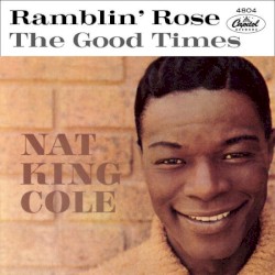 Ramblin' Rose / The Good Times