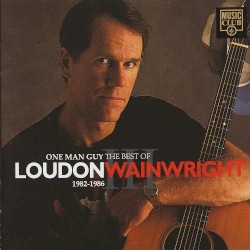 One Man Guy: The Best of Loudon Wainwright III 1982-1986