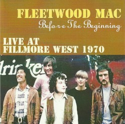 Before the Beginning: Live at Fillmore West 1970