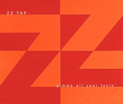 Gimme All Your Lovin’