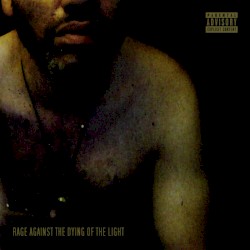 Rage Against the Dying of the Light