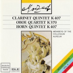 Mozart Edition, Vol. 4: Clarinet Quintet, K. 581 / Oboe Quartet, K. 370 / Horn Quintet, K. 408