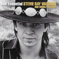 The Essential Stevie Ray Vaughan and Double Trouble
