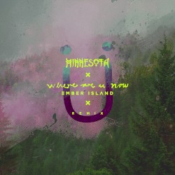 Where Are Ü Now (Minnesota remix)