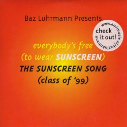 Everybody’s Free (to Wear SUNSCREEN): THE SUNSCREEN SONG (Class of ’99)