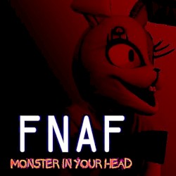 FNAF: Monster In Your Head