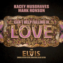 Can’t Help Falling in Love (from ELVIS: Original Motion Picture Soundtrack DELUXE EDITION)