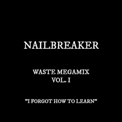 WASTE MEGAMIX VOL. 1: I FORGOT HOW TO LEARN