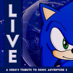 Live: A Hero’s Tribute to Sonic Adventure 2