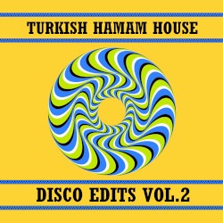 Turkish Hamam House Disco Edits Vol.2