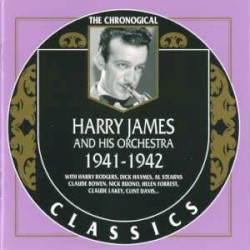 The Chronological Classics: Harry James and His Orchestra 1941–1942