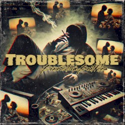 Troublesome