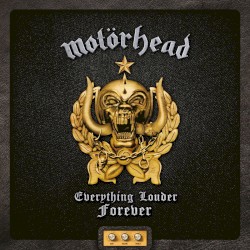 Everything Louder Forever: The Very Best of Motörhead (Deluxe Edition)