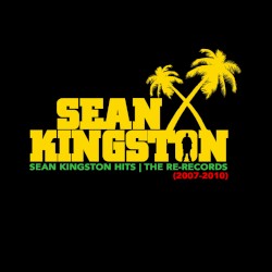 Sean Kingston Hits (2007–2010) (The Re‐Records)