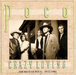 Crazy Loving: The Best of Poco 1975-1982