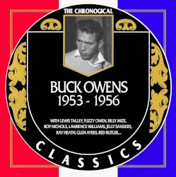 The Chronogical Classics: Buck Owens 1953-1956