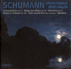 Fantasiestücke, op. 73 / Adagio and Allegro, op. 70 / Romances, op. 94 / Stücke im Volkston, op. 102 / Violin Sonata no. 3 / Abendlied