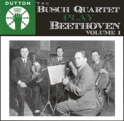The Busch Quartet Play Beethoven Volume 1