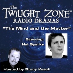 The Twilight Zone Radio Dramas, "The Mind and the Matter"