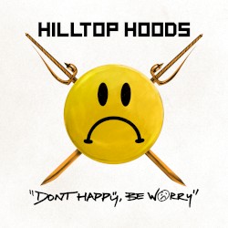 Don’t Happy, Be Worry