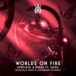 Worlds on Fire (Afrojack & R3HAB vs Vion Konger VIP remix)