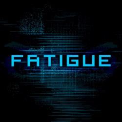 Fatigue