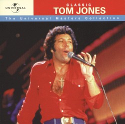Classic Tom Jones – Universal Masters Collection