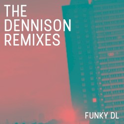 The Dennison Remixes