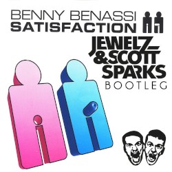 Satisfaction (Jewelz & Scott Sparks bootleg)