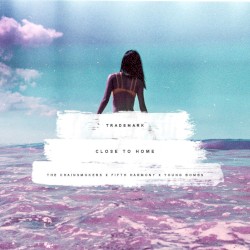 Close to Home (The Chainsmokers X Fifth Harmony X Young Bombs)