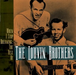 When I Stop Dreaming: The Best of the Louvin Brothers