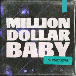 Million Dollar Baby (TELYKast remix)