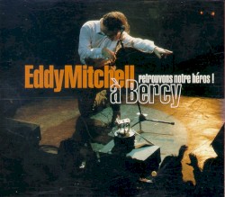 Retrouvons notre héros : Eddy Mitchell à Bercy !
