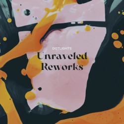 Unraveled (Reworks)
