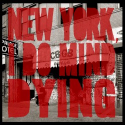 New York, I Do Mind Dying