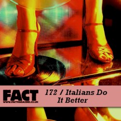 FACT Mix 172: Italians Do It Better