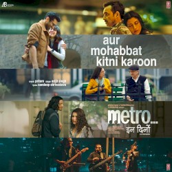 Aur Mohabbat Kitni Karoon (From "Metro... In Dino")