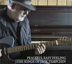 Peaceful Easy Feeling: The Songs of Jack Tempchin