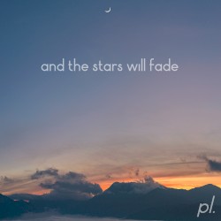 And the Stars Will Fade